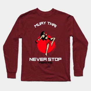 Muay Thai - Never Stop Fighting Long Sleeve T-Shirt